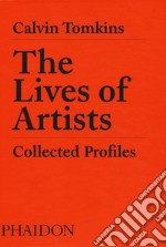 The lives of artists. Collected profiles libro