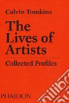 The lives of artists. Collected profiles libro