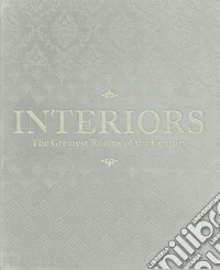 Interiors. The greatest rooms of the century. Ediz. platinum grey libro