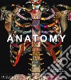 Anatomy. Exploring the human body. Ediz. illustrata libro