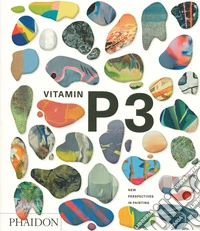Vitamin P3. New perspectives in painting. Ediz. a colori libro