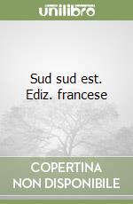 Sud sud est. Ediz. francese libro