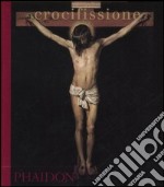 Crocifissione. Ediz. illustrata libro