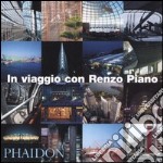 In viaggio con Renzo Piano. Ediz. illustrata libro