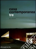 Casa contemporanea tre. Ediz. illustrata libro