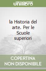 la Historia del arte. Per le Scuole superiori libro