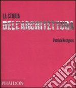 La storia dell'architettura. Ediz. illustrata libro