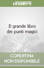 Il grande libro dei punti magici libro