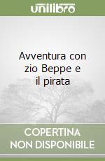 Avventura con zio Beppe e il pirata libro