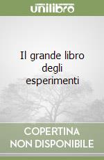 Il grande libro degli esperimenti libro