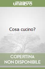 Cosa cucino? libro