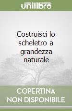 Costruisci lo scheletro a grandezza naturale libro