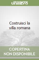 Costruisci la villa romana libro