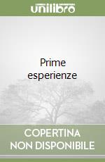 Prime esperienze libro