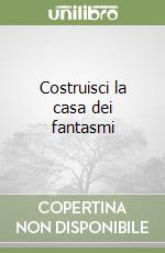 Costruisci la casa dei fantasmi libro