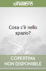 Cosa c'è nello spazio? libro