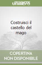 Costruisci il castello del mago libro