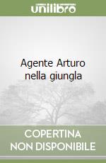 Agente Arturo nella giungla libro