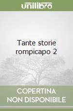 Tante storie rompicapo 2 libro