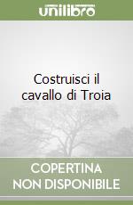 Costruisci il cavallo di Troia libro