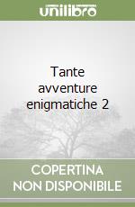 Tante avventure enigmatiche 2 libro