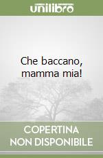 Che baccano, mamma mia! libro