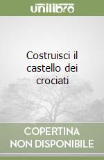 Costruisci il castello dei crociati libro