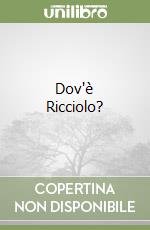 Dov'è Ricciolo?