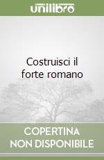 Costruisci il forte romano libro