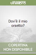 Dov'è il mio orsetto? libro