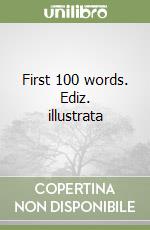 First 100 words. Ediz. illustrata