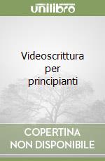 Videoscrittura per principianti libro