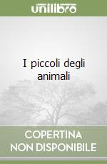 I piccoli degli animali libro