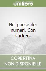 Nel paese dei numeri. Con stickers libro