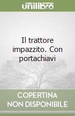 Il trattore impazzito. Con portachiavi libro