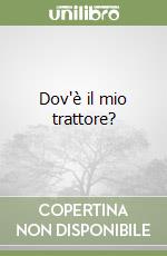 Dov'è il mio trattore? libro