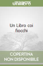 Un Libro coi fiocchi libro