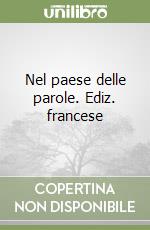 Nel paese delle parole. Ediz. francese libro