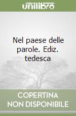 Nel paese delle parole. Ediz. tedesca libro