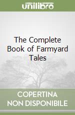 The Complete Book of Farmyard Tales libro