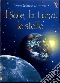 Il sole, la luna, le stelle libro