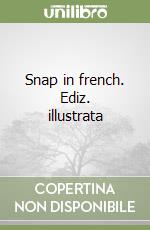 Snap in french. Ediz. illustrata libro