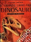 Il grande libro dei dinosauri libro