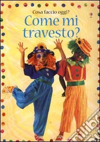 Come mi travesto? libro