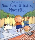 Non fare il bullo, Marcello! libro