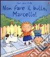 Non fare il bullo, Marcello! libro