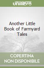 Another Little Book of Farmyard Tales libro