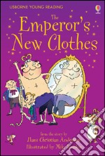 The emperor's new clothes. Ediz. illustrata libro