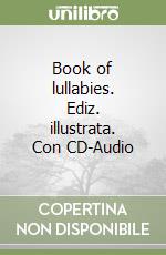 Book of lullabies. Ediz. illustrata. Con CD-Audio libro