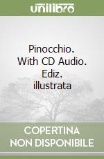 Pinocchio. With CD Audio. Ediz. illustrata libro